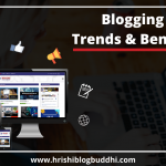 Blogging Trends and Benefits