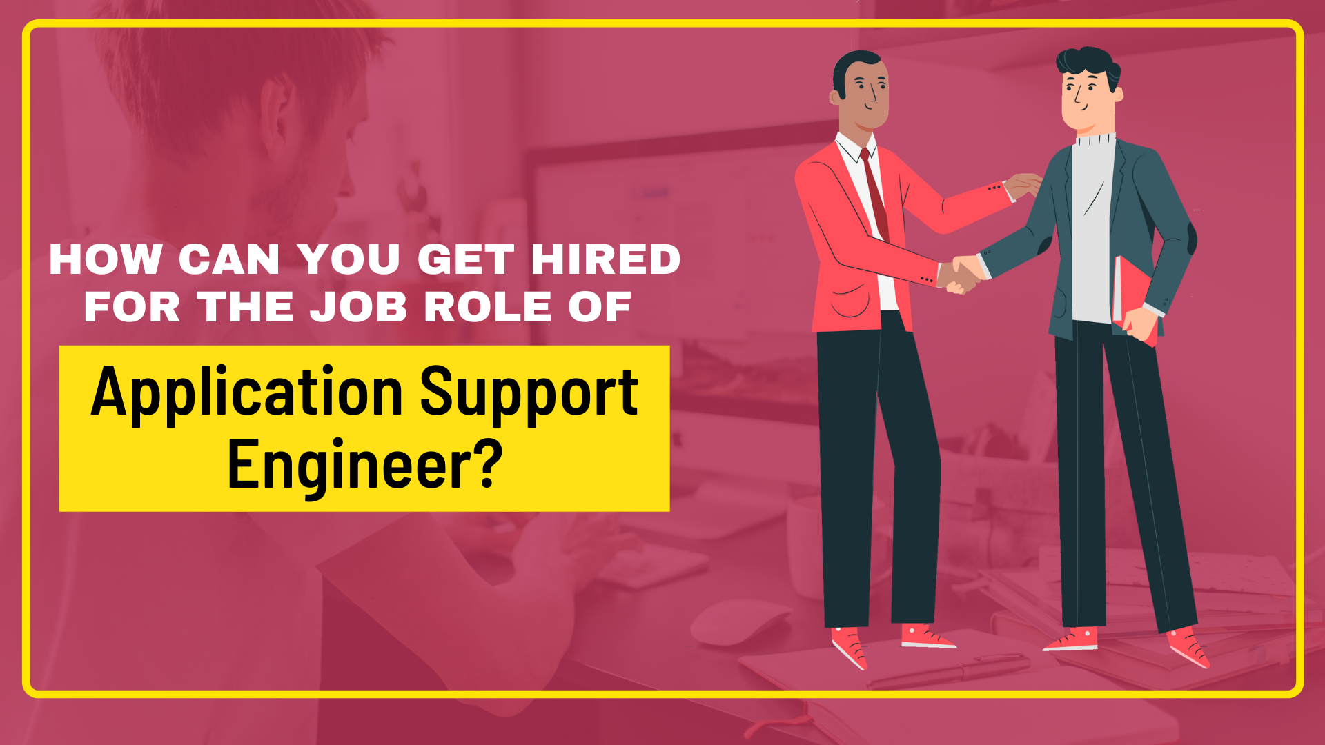 How Can You Get Hired For The Job Role Of Application Support Engineer?