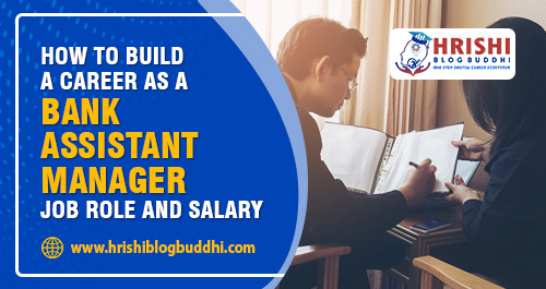 How To Build A Career As A Bank Assistant Manager Job Role And Salary 