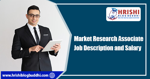 https://www.hrishiblogbuddhi.com/wp-content/uploads/2022/07/Market-Research-Associate-Job-Description-and-Salary.jpg