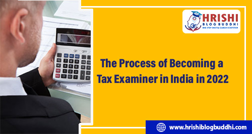 The Process of Becoming Tax examinier in Inida in 2022