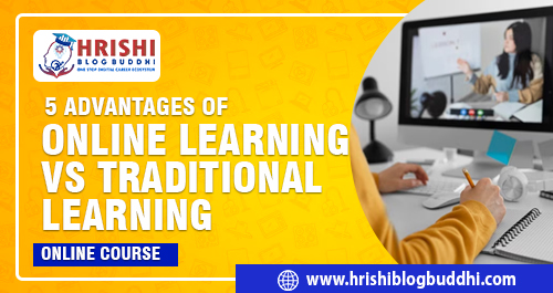 5 Advantages of online learning VS traditional learning