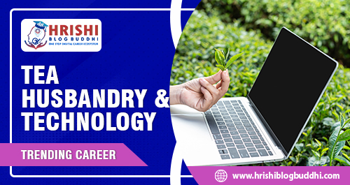 Career in Tea Husbandry and Technology